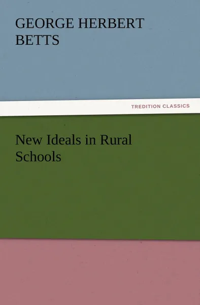 Обложка книги New Ideals in Rural Schools, George Herbert Betts