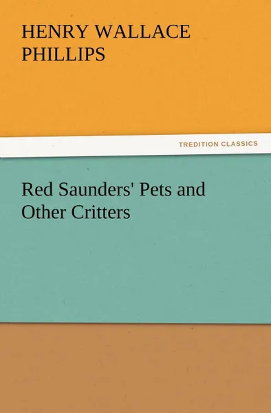 Обложка книги Red Saunders. Pets and Other Critters, Henry Wallace Phillips