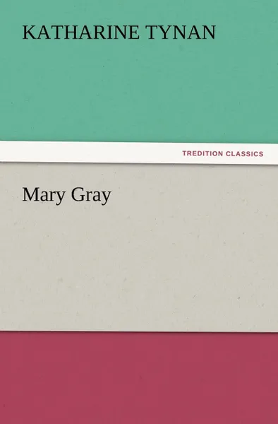 Обложка книги Mary Gray, Katharine Tynan