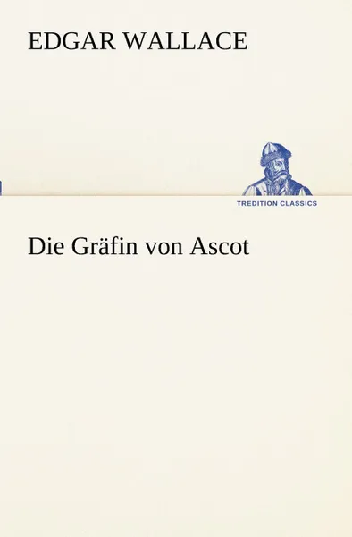 Обложка книги Die Grafin Von Ascot, Edgar Wallace