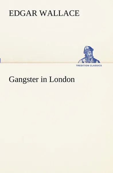 Обложка книги Gangster in London, Edgar Wallace