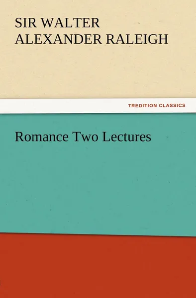 Обложка книги Romance Two Lectures, Walter Alexander Raleigh