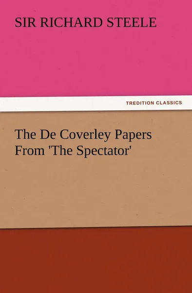 Обложка книги The de Coverley Papers from .The Spectator., Richard Sir Steele