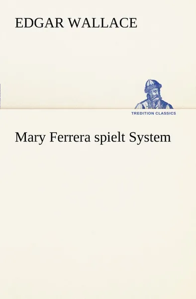 Обложка книги Mary Ferrera Spielt System, Edgar Wallace