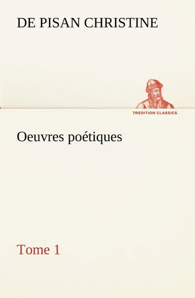 Обложка книги Oeuvres poetiques Tome 1, de Pisan Christine