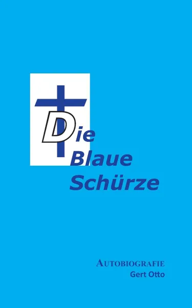 Обложка книги Die blaue Schurze, Gert Otto