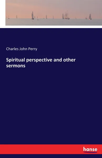 Обложка книги Spiritual perspective and other sermons, Charles John Perry