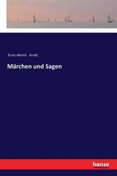 Обложка книги Marchen und Sagen, Ernst Moritz Arndt