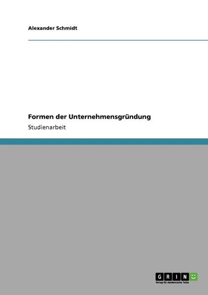 Обложка книги Formen der Unternehmensgrundung, Alexander Schmidt