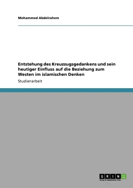 Обложка книги Entstehung des Kreuzzugsgedankens und sein heutiger Einfluss auf die Beziehung zum Westen im islamischen Denken, Mohammed Abdelrahem