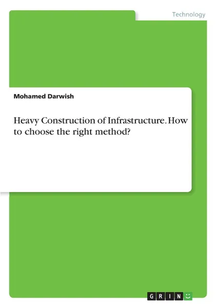 Обложка книги Heavy Construction of Infrastructure. How to choose the right method., Mohamed Darwish