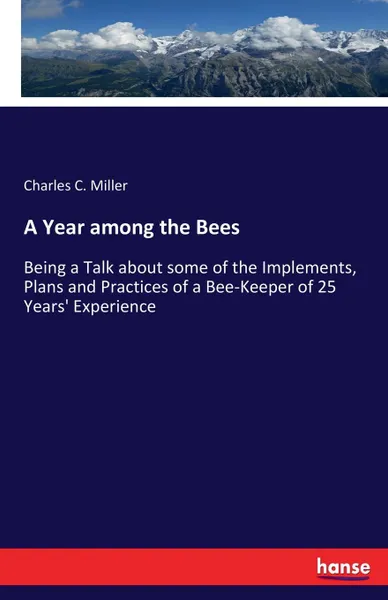 Обложка книги A Year among the Bees, Charles C. Miller