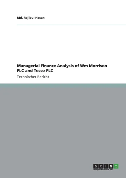 Обложка книги Managerial Finance Analysis of Wm Morrison PLC and Tesco PLC, Md. Rajibul Hasan