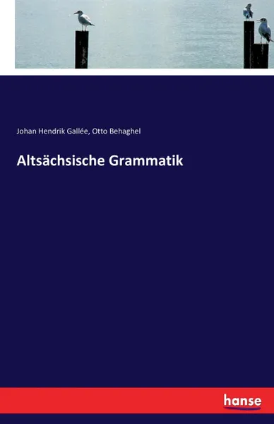 Обложка книги Altsachsische Grammatik, Otto Behaghel, Johan Hendrik Gallée