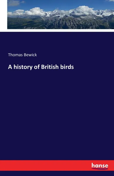 Обложка книги A history of British birds, Thomas Bewick
