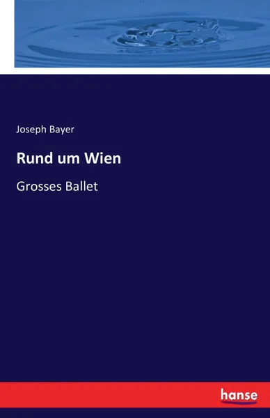 Обложка книги Rund um Wien, Joseph Bayer