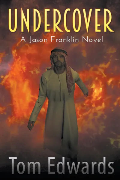 Обложка книги Undercover. A Jason Franklin Novel, Tom Edwards