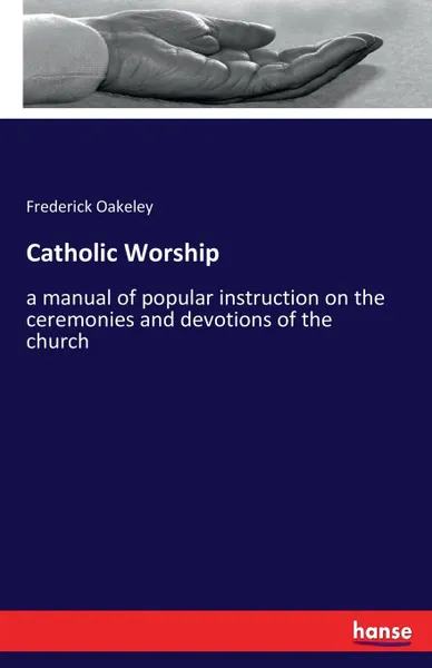 Обложка книги Catholic Worship, Frederick Oakeley