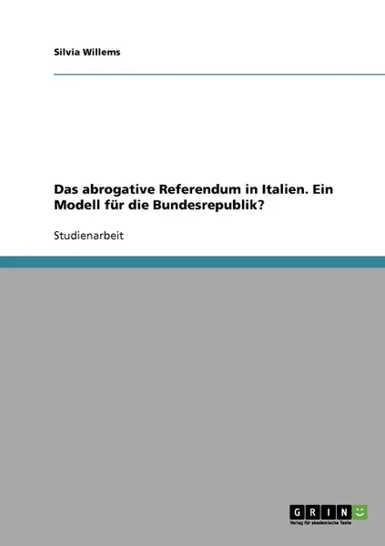 Обложка книги Das abrogative Referendum in Italien. Ein Modell fur die Bundesrepublik., Silvia Willems