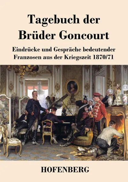 Обложка книги Tagebuch der Bruder Goncourt, Edmond de Goncourt, Jules de Goncourt