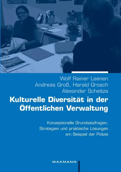 Обложка книги Kulturelle Diversitat in der Offentlichen Verwaltung, Wolf Rainer Leenen, Andreas Groß, Harald Grosch