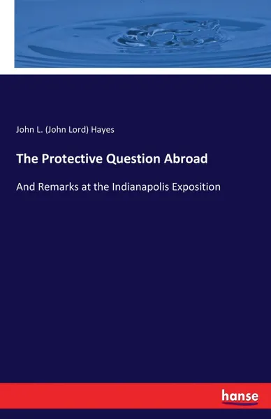 Обложка книги The Protective Question Abroad, John L. (John Lord) Hayes