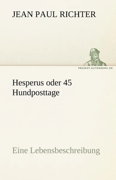 Обложка книги Hesperus Oder 45 Hundposttage, Jean Paul Richter