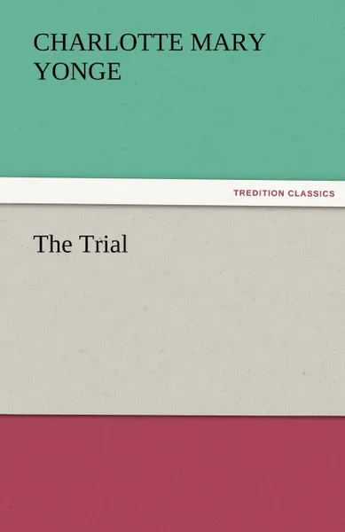 Обложка книги The Trial, Charlotte Mary Yonge