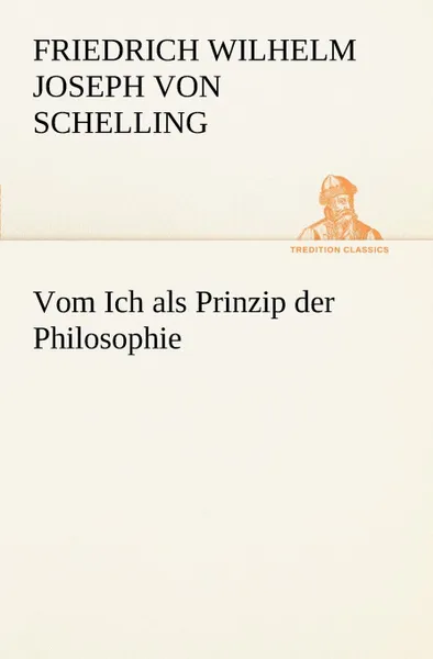 Обложка книги Vom Ich ALS Prinzip Der Philosophie, Friedrich Wilhelm Joseph Schelling