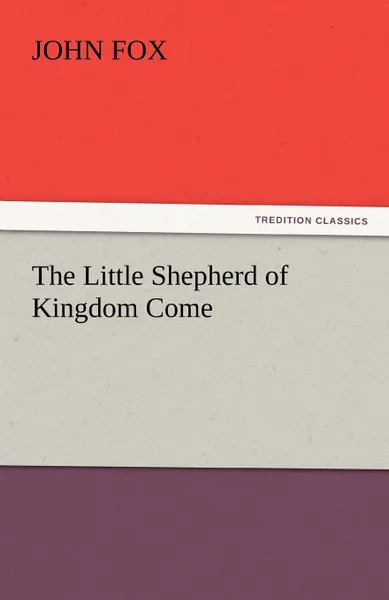 Обложка книги The Little Shepherd of Kingdom Come, John Fox