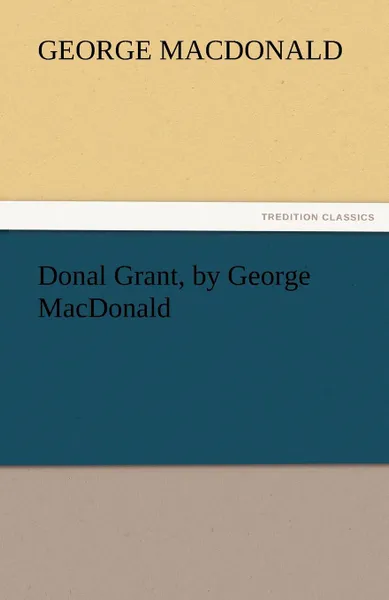 Обложка книги Donal Grant, by George MacDonald, MacDonald George