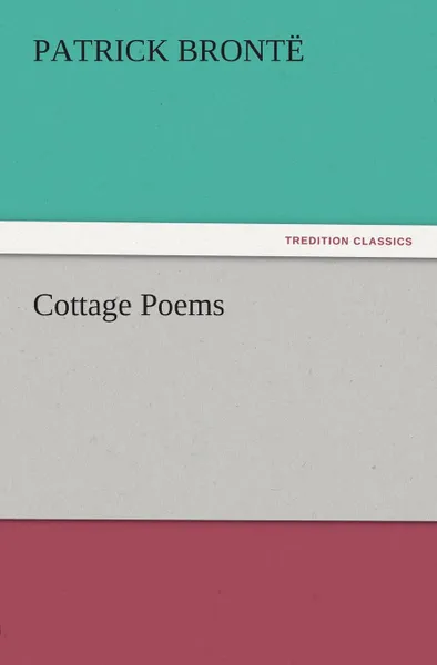 Обложка книги Cottage Poems, Patrick Bront, Patrick Bronte