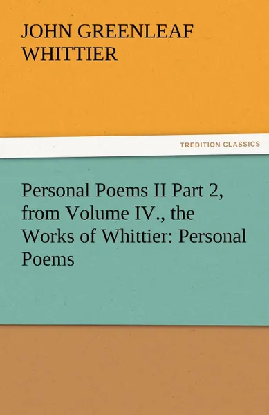 Обложка книги Personal Poems II Part 2, from Volume IV., the Works of Whittier. Personal Poems, John Greenleaf Whittier