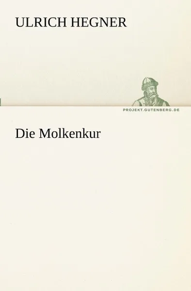 Обложка книги Die Molkenkur, Ulrich Hegner