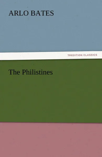 Обложка книги The Philistines, Arlo Bates