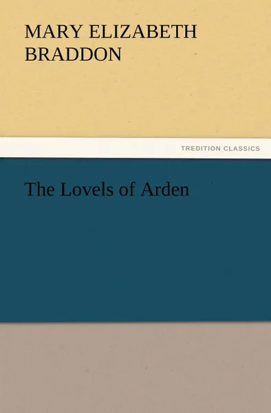 Обложка книги The Lovels of Arden, Mary Elizabeth Braddon