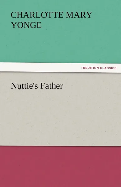 Обложка книги Nuttie.s Father, Charlotte Mary Yonge