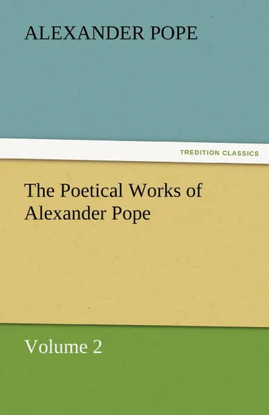 Обложка книги The Poetical Works of Alexander Pope, Volume 2, Alexander Pope