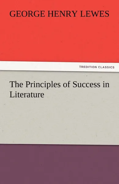 Обложка книги The Principles of Success in Literature, George Henry Lewes