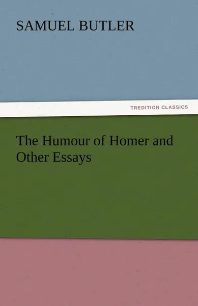 Обложка книги The Humour of Homer and Other Essays, Samuel Butler