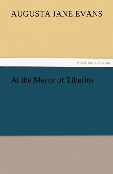 Обложка книги At the Mercy of Tiberius, Augusta J. Evans