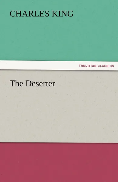 Обложка книги The Deserter, Charles King