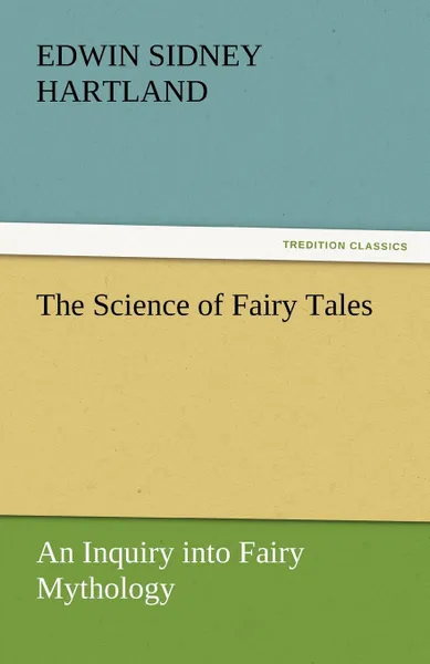 Обложка книги The Science of Fairy Tales, Edwin Sidney Hartland