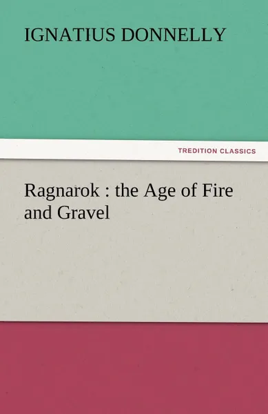 Обложка книги Ragnarok. The Age of Fire and Gravel, Ignatius Donnelly