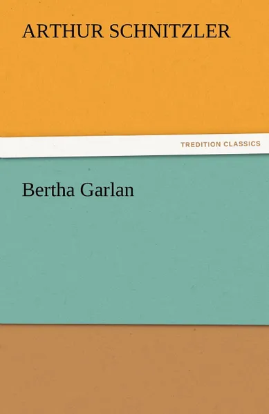 Обложка книги Bertha Garlan, Arthur Schnitzler