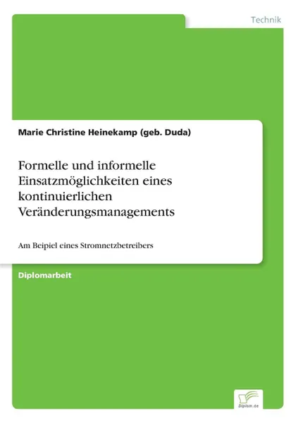 Обложка книги Formelle und informelle Einsatzmoglichkeiten eines kontinuierlichen Veranderungsmanagements, Marie Christine Heinekamp (geb. Duda)