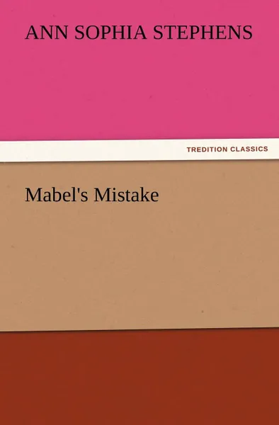Обложка книги Mabel.s Mistake, Ann Sophia Stephens