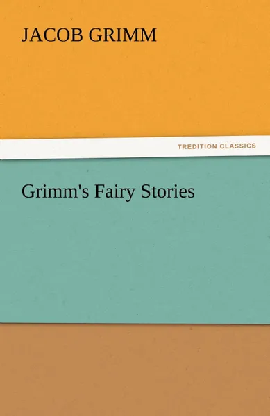 Обложка книги Grimm.s Fairy Stories, Jacob Ludwig Carl Grimm