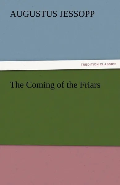 Обложка книги The Coming of the Friars, Augustus Jessopp