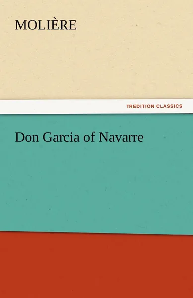 Обложка книги Don Garcia of Navarre, Molire